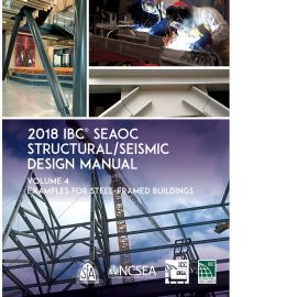2018 IBC SEAOC Structural/Seismic Design Manual Volume 4: Examples for Steel-Framed Buildings